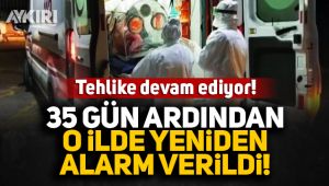 35 gün ardından yeniden vakaya rastlandı!