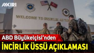 ABD Büyükelçisi'nden İncirlik açıklaması
