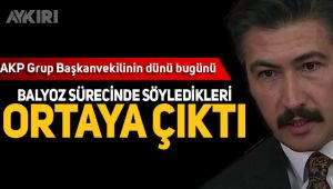 AKP Grup Başkanvekilinin dünü bugünü