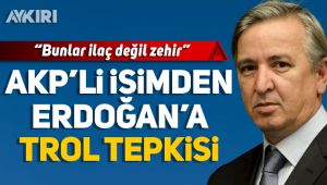 AKP'li isimden Erdoğan'a trol tepkisi