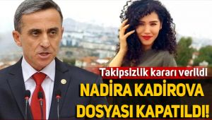 AKP'li vekilin evinde ölü bulunan Kadirova'ya takipsizlik