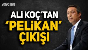 Ali Koç'tan 'Pelikan' çıkışı
