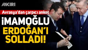 Avrasya'dan çarpıcı anket: İmamoğlu Erdoğan'ı solladı!