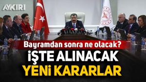 Bayramdan sonra hangi kararlar uygulanacak? 