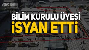 Bilim Kurulu Üyesi isyan etti!