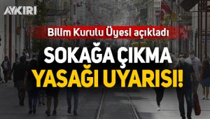 Bilim Kurulu Üyesinden sokağa çıkma yasağı uyarısı