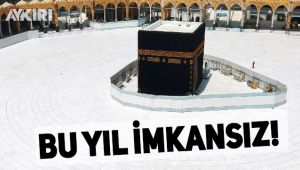 Bu yıl Hac ve Umre olmayabilir