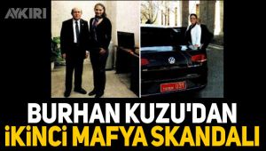 Burhan Kuzu'dan ikinci mafya skandalı