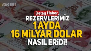 Rezervlerimiz 1 ayda 16 milyar dolar eridi!