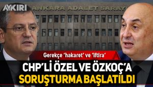 CHP'li Özel ve Özkoç'a soruşturma başlatıldı