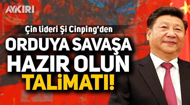 Çin liderinden orduya savaş talimatı! - Dünya - AYKIRI haber sitesi