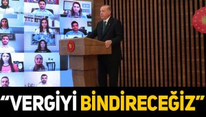 Cumhurbaşkanı Erdoğan: Vergiyi bindireceğiz
