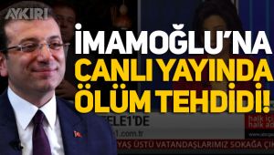 Ekrem İmamoğlu'na canlı yayında ölüm tehdidi