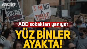 George Floyd'un polis tarafından öldürülmesinden sonra ABD'de binlerce kişi sokaklara döküldü!