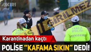 Hastaneye gelmeyi reddetti: Kafama sıkın