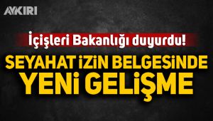 İçişleri Bakanlığı'ndan seyahat izin belgesi açıklaması