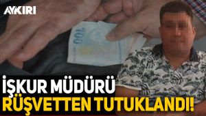 İŞKUR Müdürü rüşvetten tutuklandı!