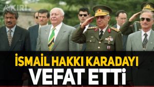 İsmail Hakkı Karadayı vefat etti