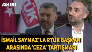 İsmail Saymaz'la RTÜK Başkanı arasında ceza tartışması