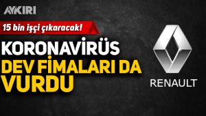 Virüsün etkisi başladı; Renault 15 bin kişiyi işten çıkarıyor