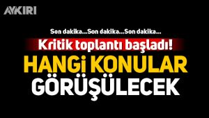 Kritik Kabine Toplantısı başladı!