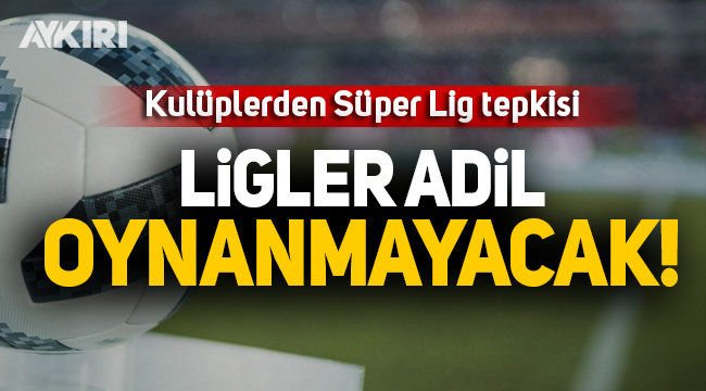 Kulüplerden Süper Lig kararına tepki!