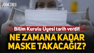 Ne zamana kadar maske takacağız?