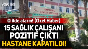 O ilde alarm: 15 sağlık çalışanı pozitif çıktı!