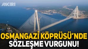 Osmangazi Köprüsü'nde sözleşme vurgunu