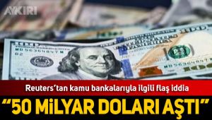 Reuters'tan kamu bankalarıyla ilgili flaş iddia