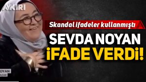 Sevda Noyan ifade verdi