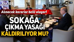 Sokağa çıkma yasağı kaldırılıyor mu?
