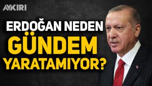 Erdoğan neden gündem yaratamıyor?