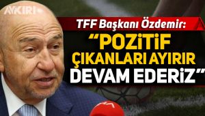 TFF Başkanı Özdemir'den önemli açıklamalar