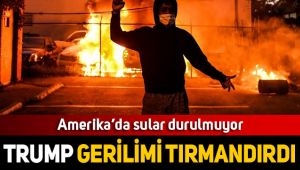 ABD'de olaylar tırmanıyor!