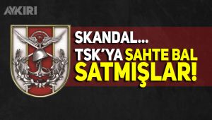 TSK'ya sahte bal satmışlar!