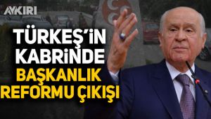 Türkeş'in kabrinde başkanlık reformu çıkışı