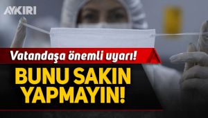 Vatandaşlara önemli uyarı!