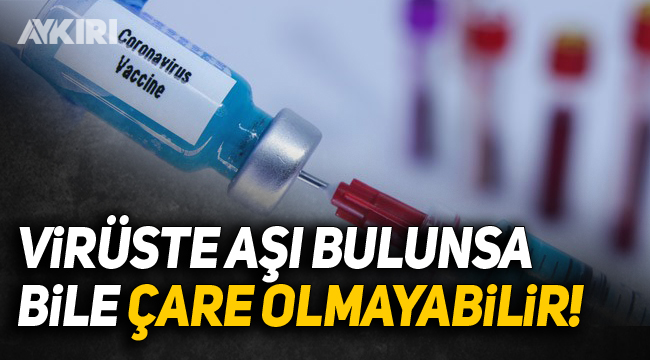 Virüste aşı bulunsa bile çare olmayabilir!