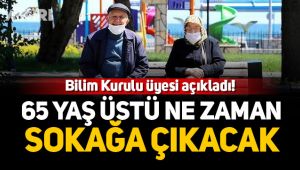65 yaş üstü ne zaman sokağa çıkacak?