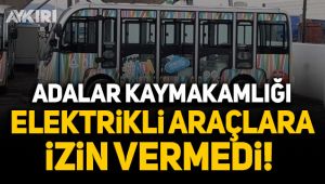 Adalar Kaymakamlığı elektrikli araçlara izin vermedi!
