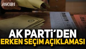 AK Parti'den erken seçim açıklaması