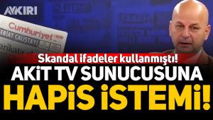 Akit TV sunucusuna hapis istemi!