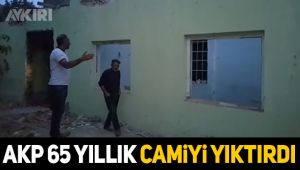 AKP 65 yıllık camiyi yıktırdı