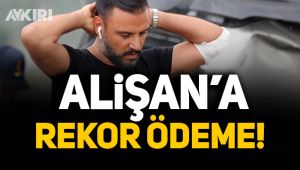 Alişan'a rekor ödeme!
