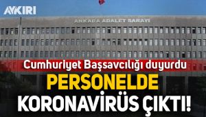 Ankara Cumhuriyet Başsavcılığı açıkladı! Bir personelde koronavirüs çıktı