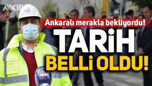 Ankaralı merakla bekliyordu: Tarih belli oldu!