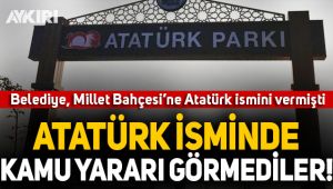 Atatürk isminde kamu yararı görmediler!