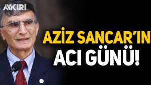 Aziz Sancar'ın acı günü