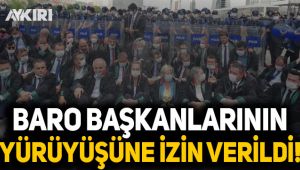 Baro başkanlarının yürüyüşüne izin verildi!